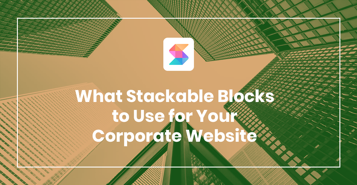 What Stackable Blocks to Use for Your Corporate Website