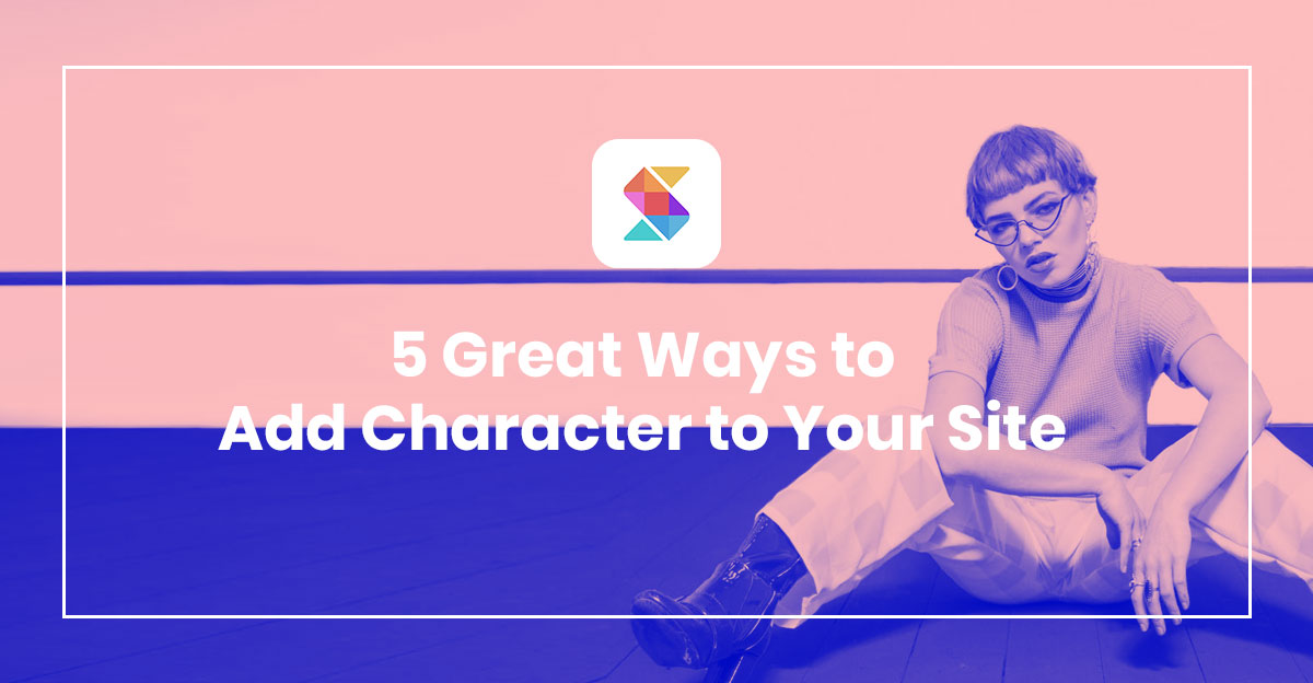 5 Great Ways to Add Character to Your Site