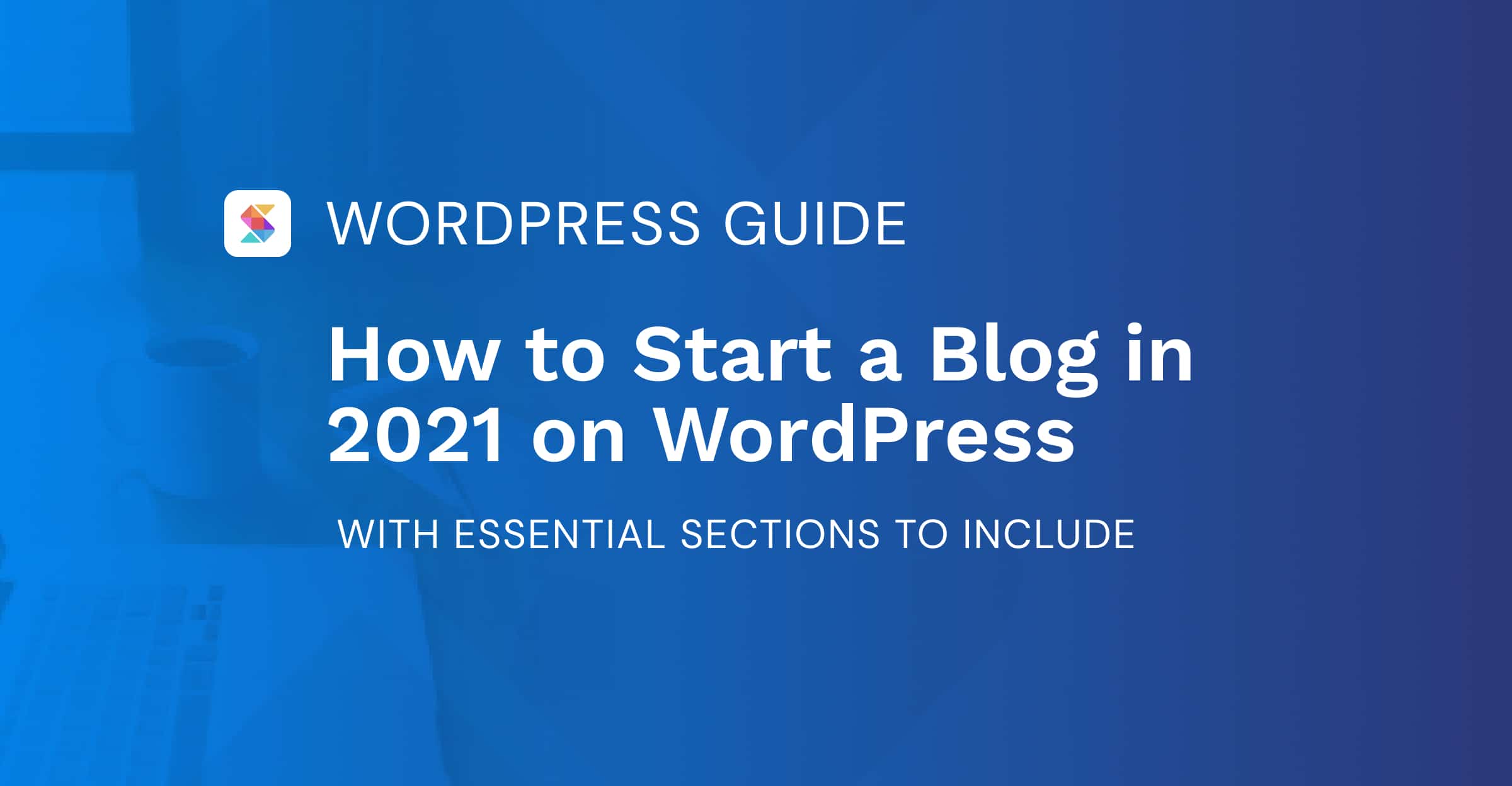 How to Start a Blog in 2021 on WordPress