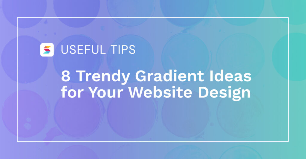 8 Trendy Gradient Ideas for Your Website Design