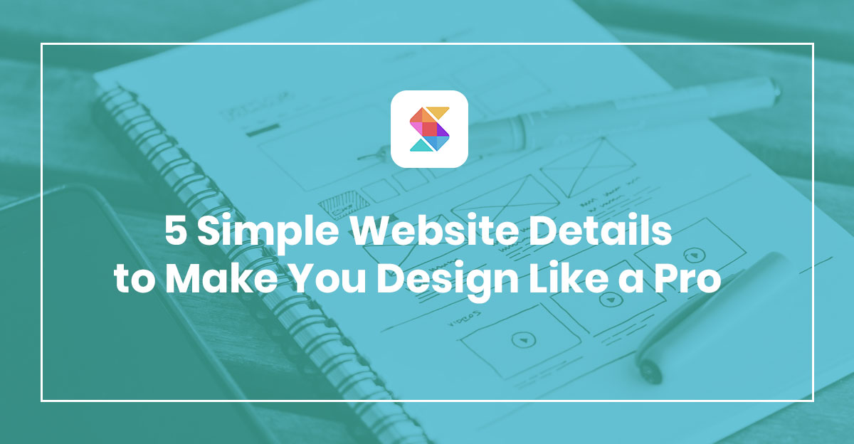 5 Simple Website Details to Make You Design Like a Pro